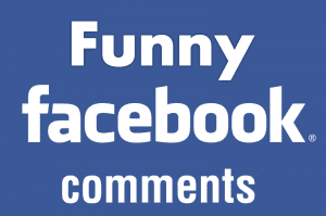 Funny Facebook comments that makes you ROFL